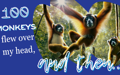 100 Monkeys flew over my head, and then…